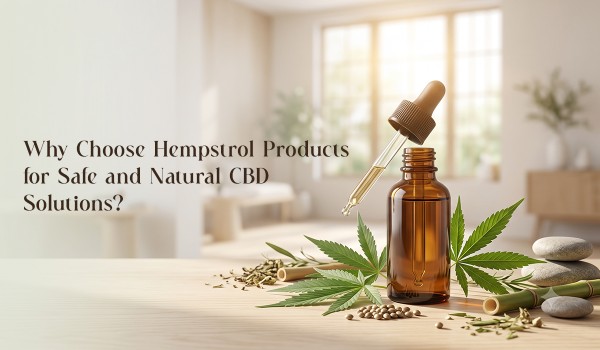 Why Choose Hempstrol Products for Safe and Natural CBD Solutions?