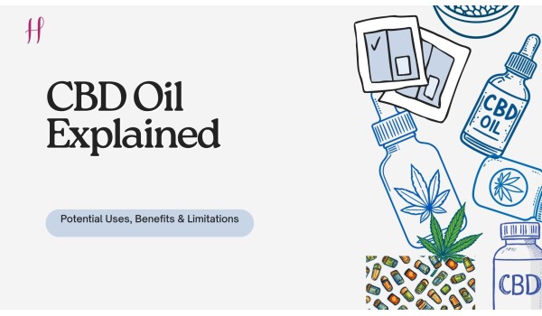 CBD Oil Explained: Potential Uses, Benefits and Known Limitations	