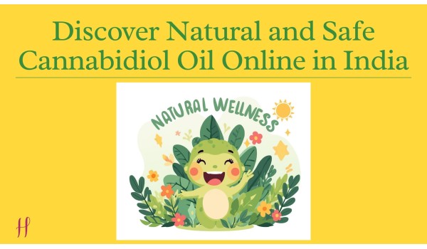 Discover Natural and Safe Cannabidiol Oil Online in India	