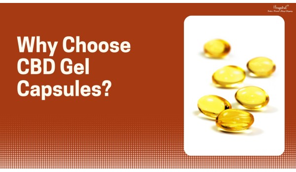 Why Choose CBD Gel Capsules? A Look at Their Benefits