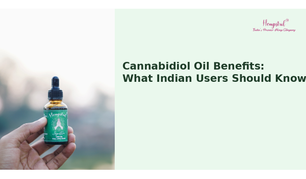 Cannabidiol Oil Benefits: What Indian Users Should Know