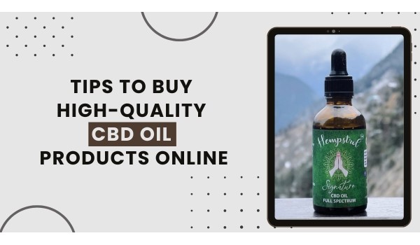 Tips To Buy High-Quality CBD Oil Products Online