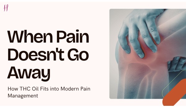When Pain Doesn't Go Away Even After Taking Medicine: How THC Oil Fits into Modern Pain Management