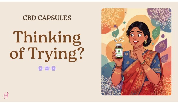 Thinking of Trying CBD Capsules? Here’s What Indian Consumers Should Know
