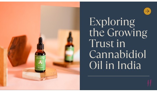 Exploring the Growing Trust in Cannabidiol Oil in India
