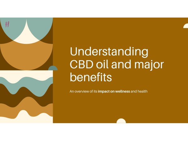 Understanding CBD oil and major benefits