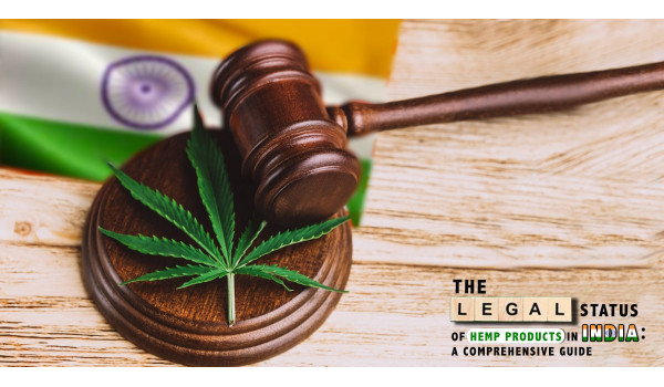 The Legal Status of Hemp Products in India: A Comprehensive Guide