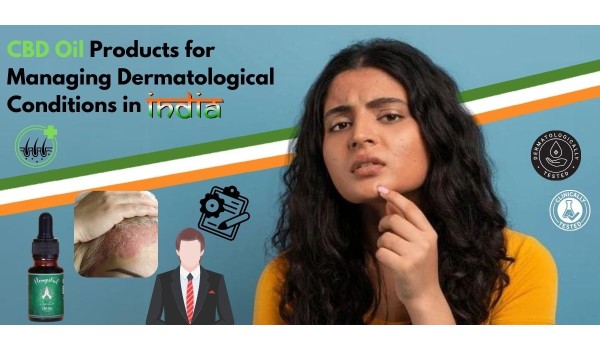 CBD Oil Products For Managing Dermatological Conditions In India