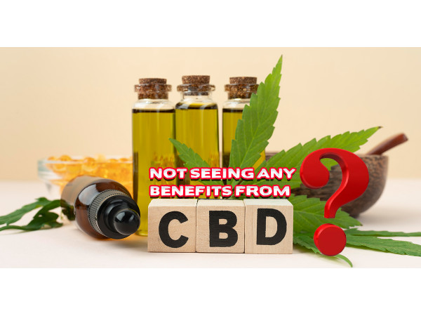 Not seeing any benefits from CBD
