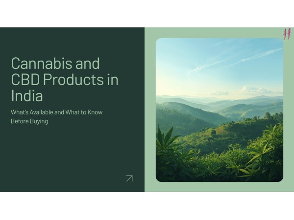 Cannabis and CBD Products in India: What’s Available and What to Know Before Buying