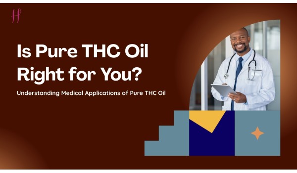  Is Pure THC Oil Right for You? A Guide to Its Medical Use