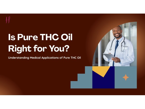Is Pure THC Oil Right for You? A Guide to Its Medical Use