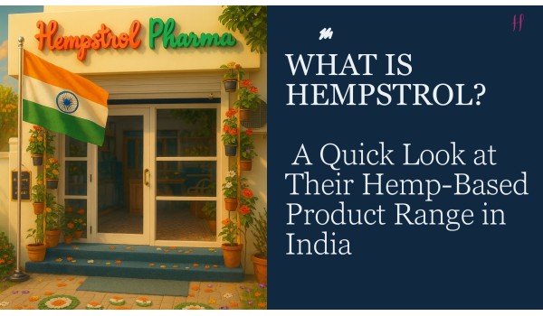 What Is Hempstrol? A Quick Look at Their Hemp-Based Product Range in India	