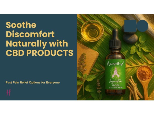 Soothe Discomfort Naturally with Fast Pain Relief CBD Products 